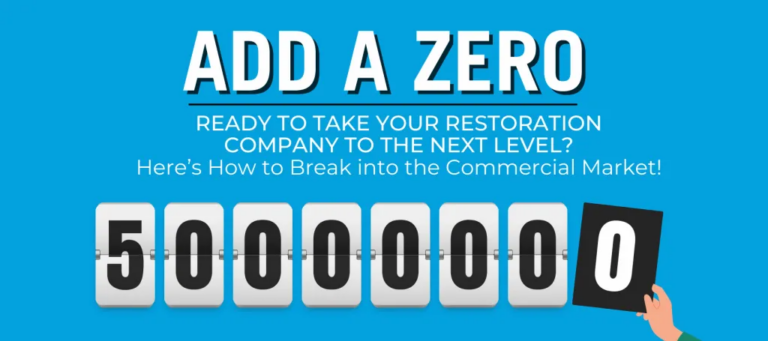 Graphic showing a number 5, followed by six zeros, with a hand adding a seventh zero to make the number 50,000,000; text reads, "Add a Zero," "Ready to take your restoration company to the next level? Here's how to break into the commercial market!"